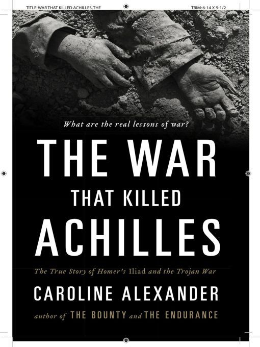 Title details for The War That Killed Achilles by Caroline Alexander - Available